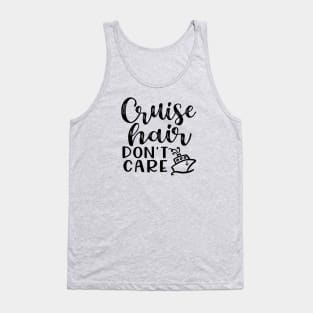 Cruise Hair Don't Care Cruising Family Vacation Funny Tank Top